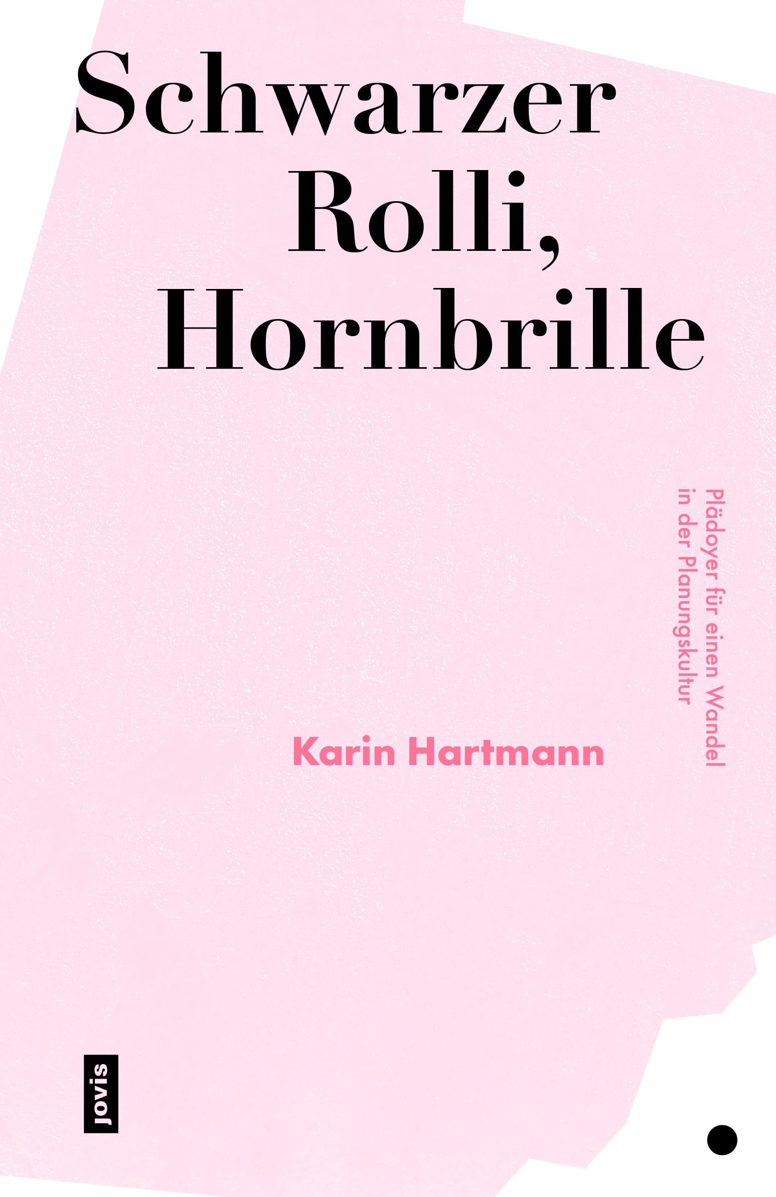 Das Buchcover zeigt den Titel "Schwarzer Rolli, Hornbrille" in großen Lettern auf rosa Grund ©JOVIS
