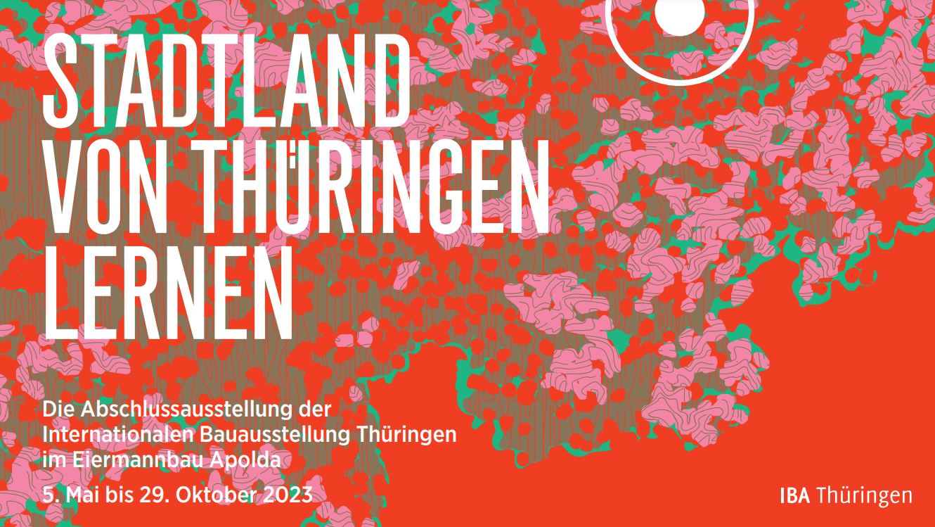 Einladung zur Abschlussausstellung der IBA Thüringen. Bild: © IBA Thüringen GmbH, Grafik: Kraus/Lazos Design Practice, Darmstadt; Titel: lfm2 & Hug+Eberlein